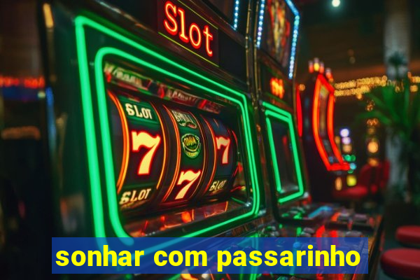 sonhar com passarinho